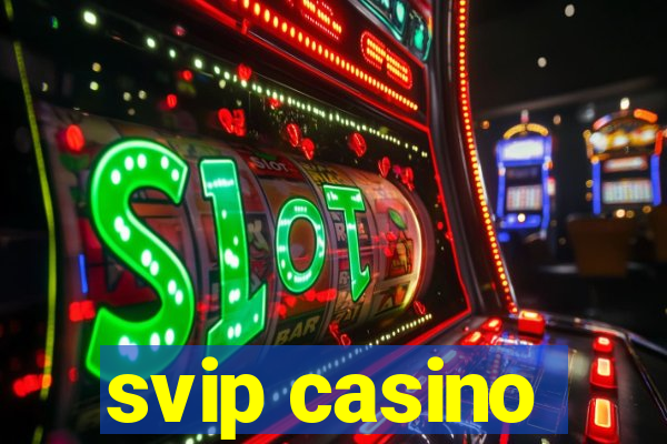 svip casino